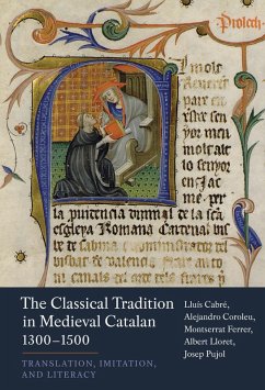 The Classical Tradition in Medieval Catalan, 1300-1500 (eBook, PDF) - Cabré, Lluís; Ferrer, Alejandro Coroleu Montserrat; Pujol, Albert Lloret and Josep