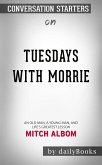 Tuesdays with Morrie: An Old Man, a Young Man, and Life's Greatest Lesson, 20th Anniversary Edition by Mitch Albom   Conversation Starters (eBook, ePUB)