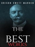 Orison Swett Marden: The Best Works (eBook, ePUB)