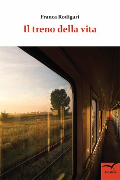 Il treno della vita (eBook, ePUB) - Rodigari, Franca