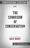 The Corrosion of Conservatism: Why I Left the Right by Max Boot   Conversation Starters (eBook, ePUB)