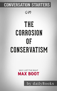 The Corrosion of Conservatism: Why I Left the Right by Max Boot   Conversation Starters (eBook, ePUB) - dailyBooks