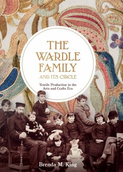 The Wardle Family and its Circle: Textile Production in the Arts and Crafts Era (eBook, PDF) - King, Brenda M.