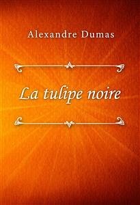 La tulipe noire (eBook, ePUB) - Dumas, Alexandre