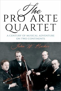The Pro Arte Quartet (eBook, PDF) - Barker, John W.