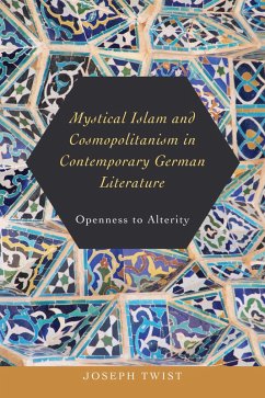 Mystical Islam and Cosmopolitanism in Contemporary German Literature (eBook, PDF) - Twist, Joseph