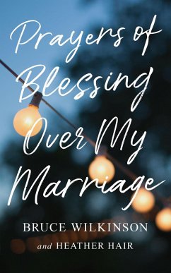 Prayers of Blessing over My Marriage (eBook, ePUB) - Wilkinson, Bruce H.