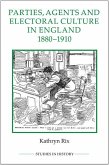 Parties, Agents and Electoral Culture in England, 1880-1910 (eBook, PDF)