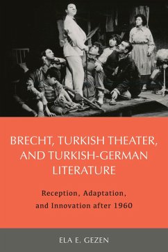 Brecht, Turkish Theater, and Turkish-German Literature (eBook, PDF) - Ela Gezen, Ela