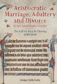Aristocratic Marriage, Adultery and Divorce in the Fourteenth Century (eBook, PDF)