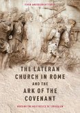 The Lateran Church in Rome and the Ark of the Covenant: Housing the Holy Relics of Jerusalem (eBook, PDF)