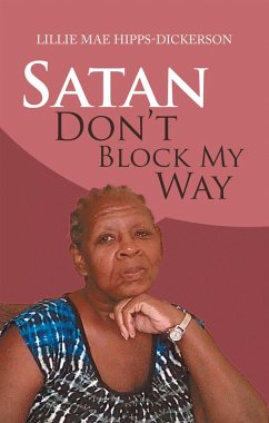 Satan Don't Block My Way (eBook, ePUB) - Hipps-Dickerson, Lillie Mae