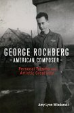 George Rochberg, American Composer (eBook, PDF)