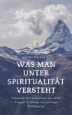 Was man unter Spiritualität versteht (eBook, ePUB)