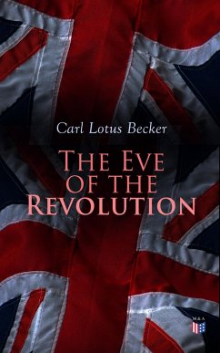 The Eve of the Revolution (eBook, ePUB) - Becker, Carl Lotus