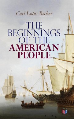 The Beginnings of the American People (eBook, ePUB) - Becker, Carl Lotus