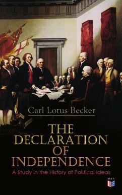 The Declaration of Independence: A Study in the History of Political Ideas (eBook, ePUB) - Becker, Carl Lotus