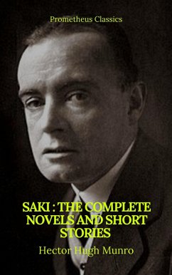 Saki : The Complete Novels And Short Stories (Prometheus Classics) (eBook, ePUB) - Saki; Munro, Hector Hugh; Classics, Prometheus