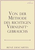 René Descartes: Von der Methode des richtigen Vernunftgebrauchs (eBook, ePUB)
