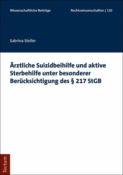 Ärztliche Suizidbeihilfe und aktive Sterbehilfe unter besonderer Berücksichtigung des § 217 StGB (eBook, PDF) - Steller, Sabrina