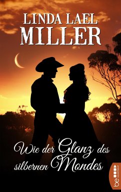 Wie der Glanz des silbernen Mondes (eBook, ePUB) - Lael Miller, Linda