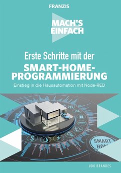 Mach's einfach: Erste Schritte mit der Smart-Home-Programmierung (eBook, PDF) - Brandes, Udo