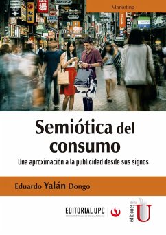 Semiótica del consumo. Una aproximación a la publicidad desde sus signos (eBook, PDF) - Yalán Dongo, Eduardo