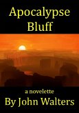 Apocalypse Bluff: A Novelette (eBook, ePUB) Apocalypse Bluff: A Novelette (eBook, ePUB)