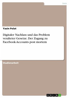 Digitaler Nachlass und das Problem veralteter Gesetze. Der Zugang zu Facebook-Accounts post mortem (eBook, PDF) - Polat, Yasin