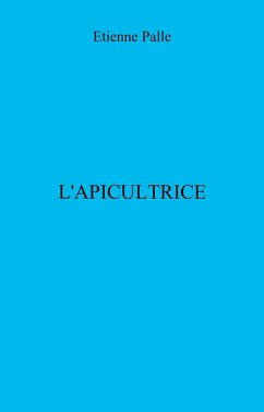 L'Apicultrice (eBook, ePUB) - Etienne Palle, Palle