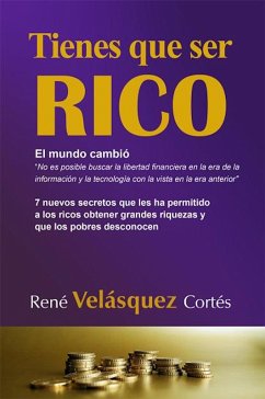 Tienes que ser rico (eBook, PDF) - Velásquez Cortés, René