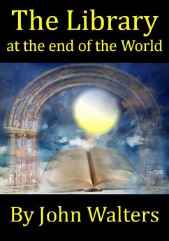 The Library at the End of the World (eBook, ePUB) - Walters, John