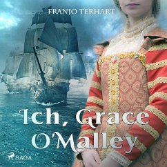 Ich, Grace O'Malley (Ungekürzt) (MP3-Download) - Terhart, Franjo