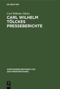 Carl Wilhelm Tölckes Presseberichte (eBook, PDF) - Tölcke, Carl Wilhelm