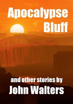 Apocalypse Bluff and Other Stories (eBook, ePUB) - Walters, John