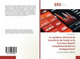 Le système informel de transferts de fonds et le Currency Board: complémentarité ou antagonisme?