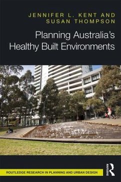 Planning Australia's Healthy Built Environments - Kent, Jennifer L; Thompson, Susan