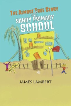 The Almost True Story of Sandy Primary School - Lambert, James