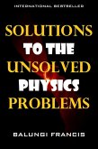 Solutions to the Unsolved Physics Problems (Beyond Einstein, #2) (eBook, ePUB)