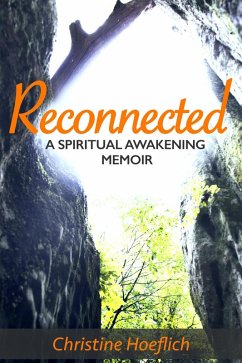 Reconnected: A Spiritual Awakening Memoir (eBook, ePUB) - Hoeflich, Christine