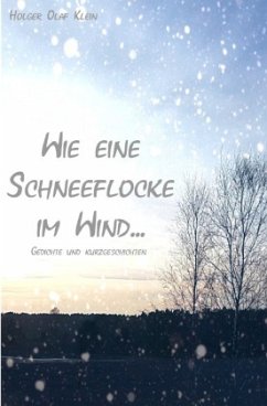 Wie eine Schneeflocke im Wind - Klein, Holger Olaf