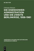 Die Eisenhower-Administration und die zweite Berlinkrise, 1958-1961 (eBook, PDF)