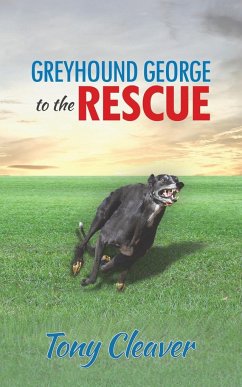 Greyhound George to the Rescue - Cleaver, Tony