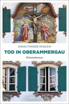 Tod in Oberammergau - Rauch, Josef;Gwaltinger, Xaver Maria