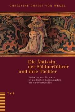 Die Äbtissin, der Söldnerführer und ihre Töchter - Christ-von Wedel, Christine