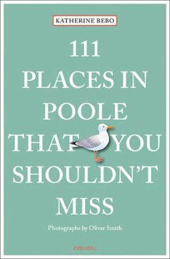 111 Places in Poole That You Shouldn't Miss - Bebo, Katherine