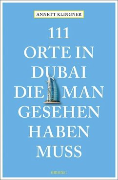 111 Orte in Dubai, die man gesehen haben muss - Klingner, Annett