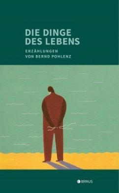 Die Dinge des Lebens - Pohlenz, Bernd