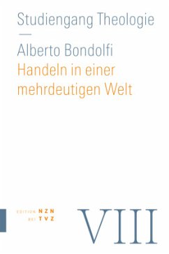 Handeln in einer mehrdeutigen Welt - Bondolfi, Alberto