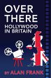 Over There - Hollywood In Britain... - Bild 1
